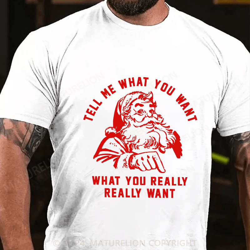 Maturelion Men's T-Shirt Tell Me What You Want Cotton T-Shirt