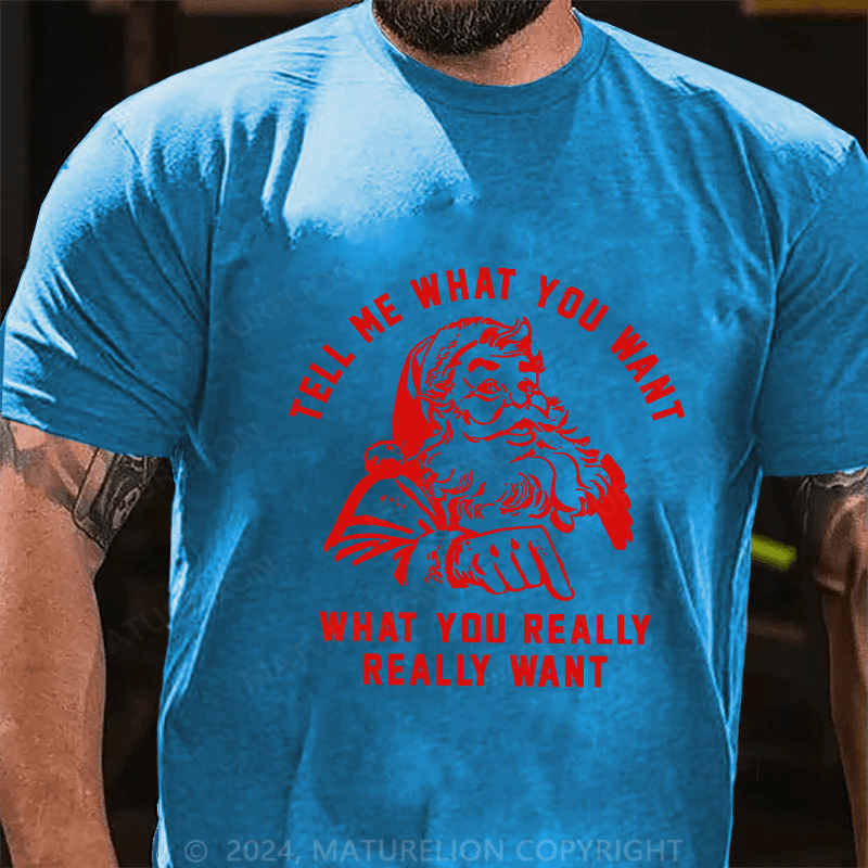 Maturelion Men's T-Shirt Tell Me What You Want Cotton T-Shirt