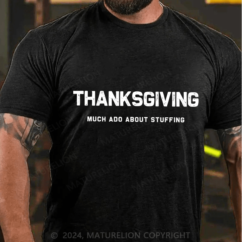 Maturelion Men's T-Shirt Thanksgiving Much Ado About Stuffing Cotton T-Shirt