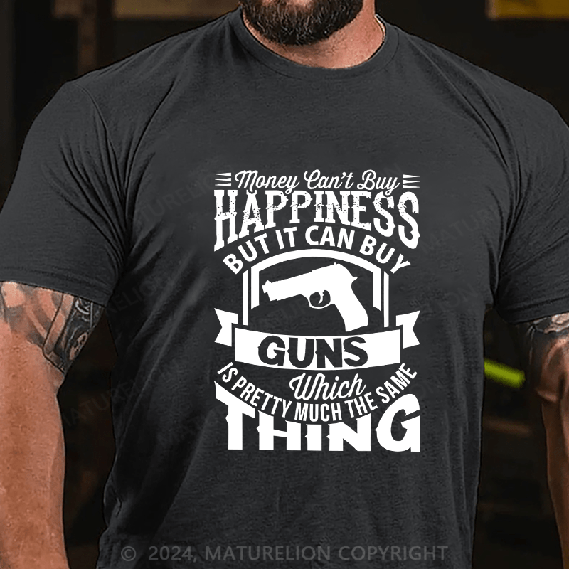 Maturelion Men's T-Shirt Money Can't buy Happiness but it can buy Guns Cotton T-Shirt
