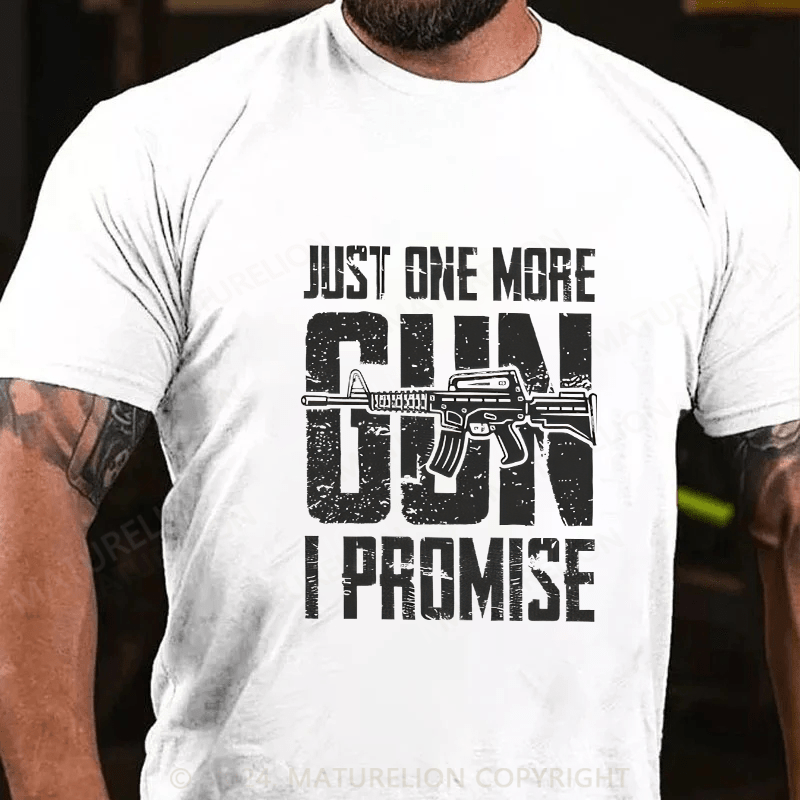 Maturelion Men's T-Shirt Just One More Gun I Promise Cotton T-Shirt