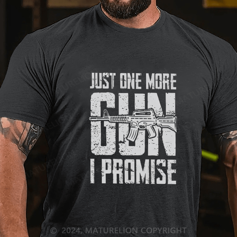 Maturelion Men's T-Shirt Just One More Gun I Promise Cotton T-Shirt