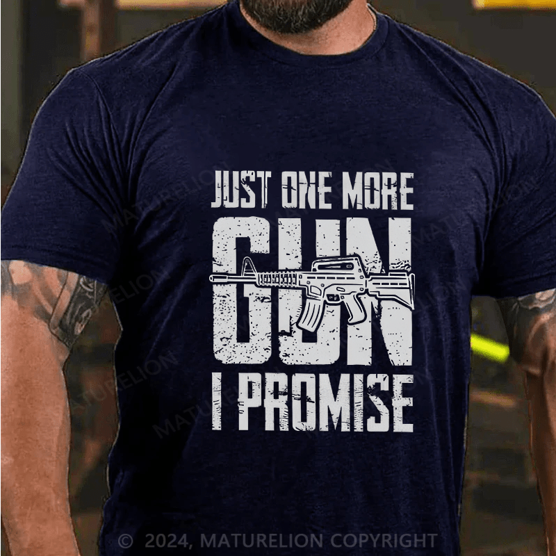 Maturelion Men's T-Shirt Just One More Gun I Promise Cotton T-Shirt