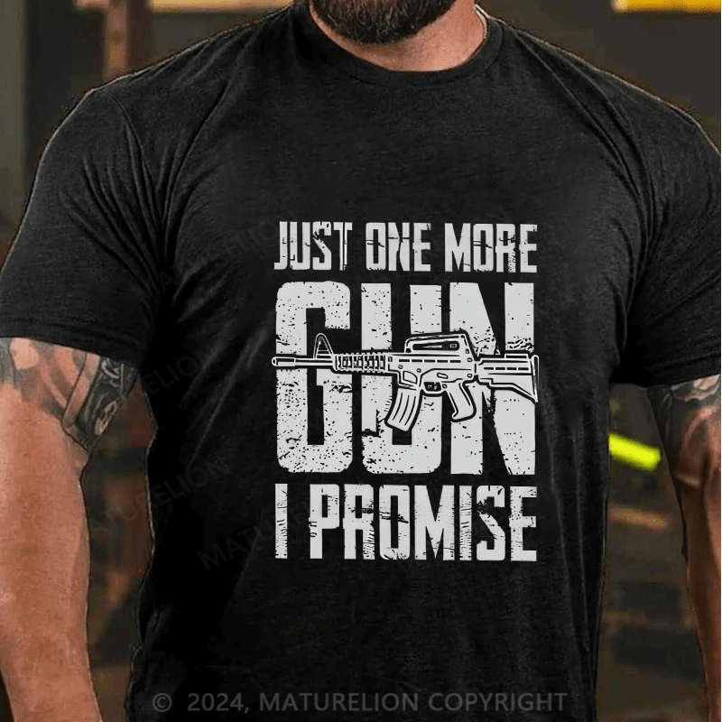 Maturelion Men's T-Shirt Just One More Gun I Promise Cotton T-Shirt