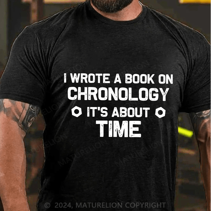 Maturelion Men's T-Shirt I Wrote A Book On Chronology It'S About Time Cotton T-Shirt