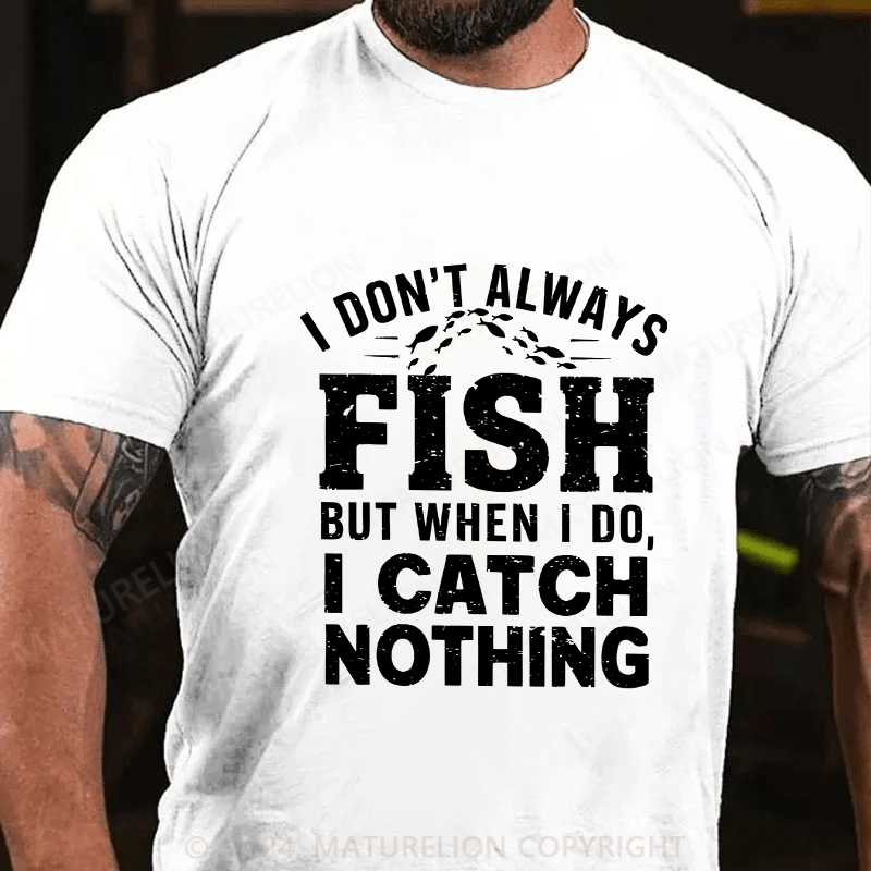 Maturelion Men's T-Shirt I Don't Always Fish Cotton T-Shirt