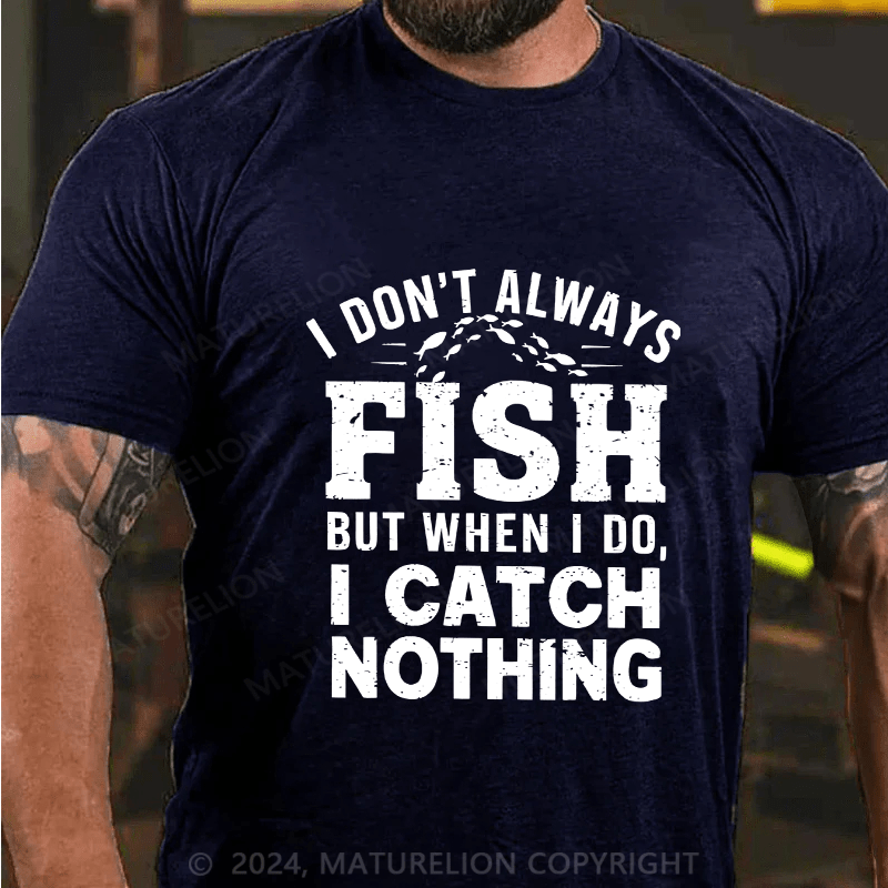 Maturelion Men's T-Shirt I Don't Always Fish Cotton T-Shirt