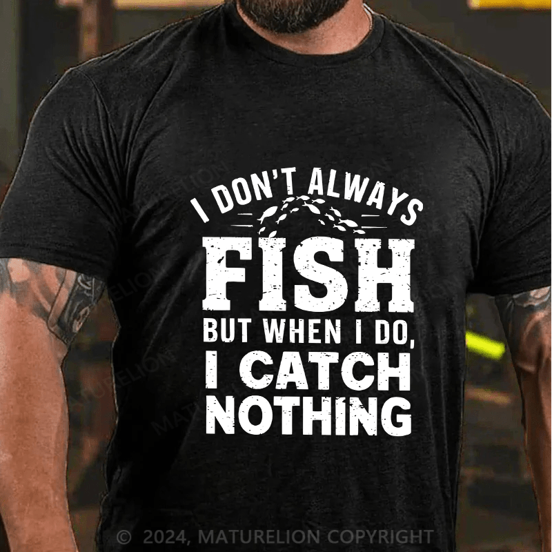Maturelion Men's T-Shirt I Don't Always Fish Cotton T-Shirt
