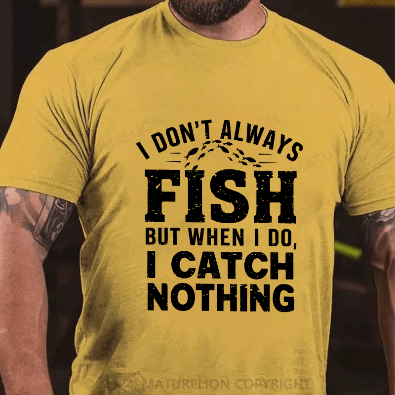 Maturelion Men's T-Shirt I Don't Always Fish Cotton T-Shirt