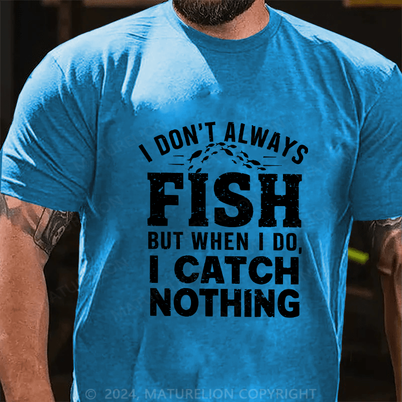 Maturelion Men's T-Shirt I Don't Always Fish Cotton T-Shirt