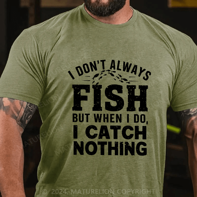 Maturelion Men's T-Shirt I Don't Always Fish Cotton T-Shirt
