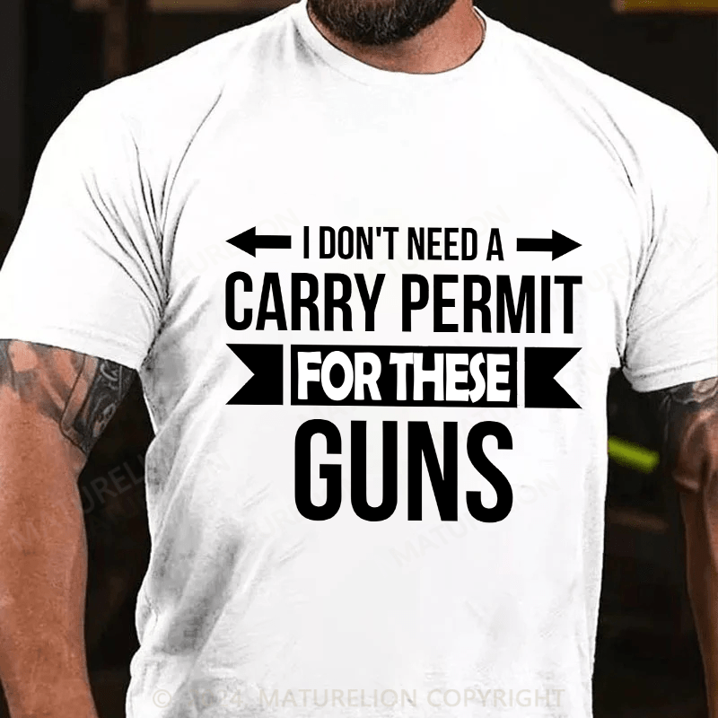 Maturelion Men's T-Shirt I Don't Need A Carry Permit Cotton T-Shirt