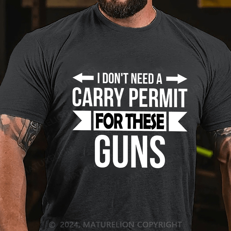 Maturelion Men's T-Shirt I Don't Need A Carry Permit Cotton T-Shirt