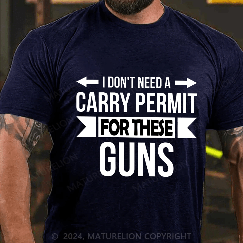 Maturelion Men's T-Shirt I Don't Need A Carry Permit Cotton T-Shirt