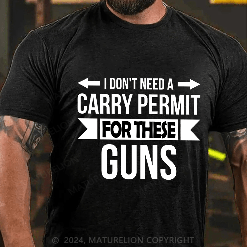 Maturelion Men's T-Shirt I Don't Need A Carry Permit Cotton T-Shirt