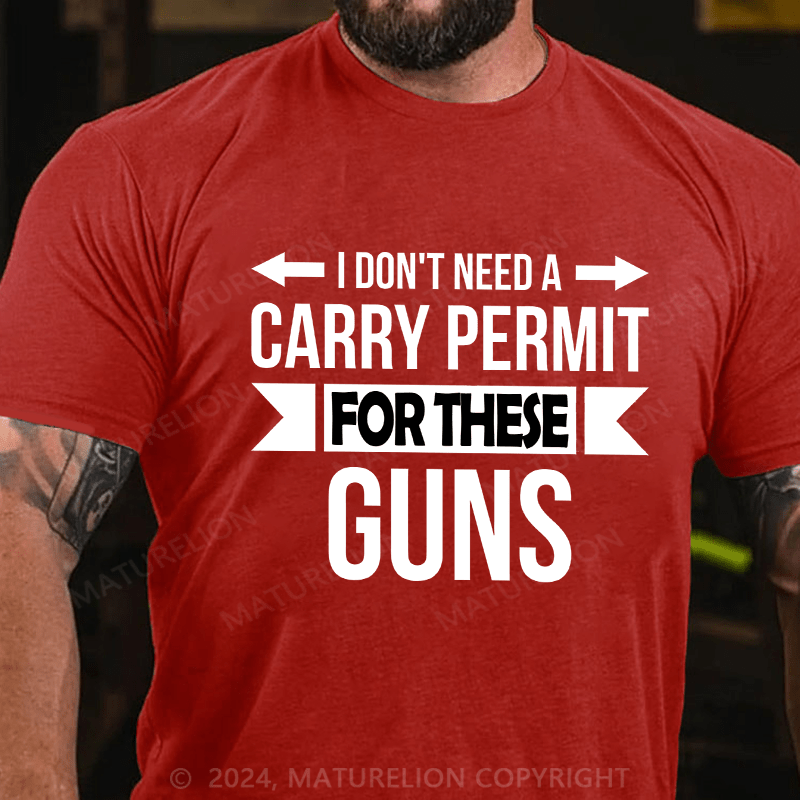 Maturelion Men's T-Shirt I Don't Need A Carry Permit Cotton T-Shirt