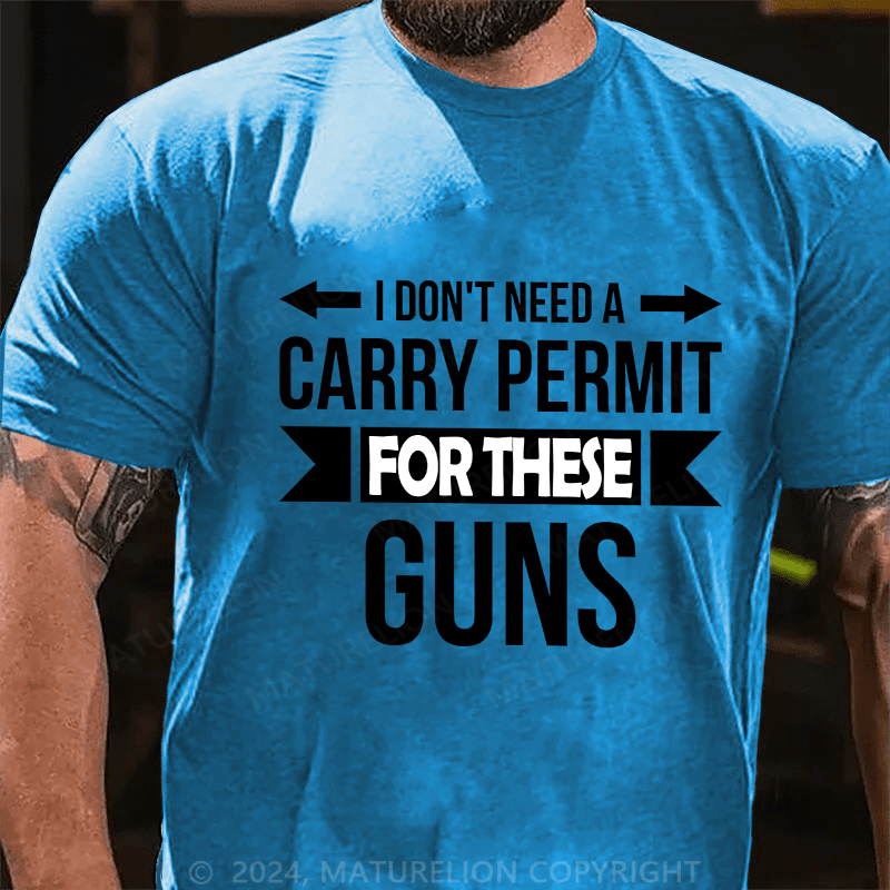 Maturelion Men's T-Shirt I Don't Need A Carry Permit Cotton T-Shirt