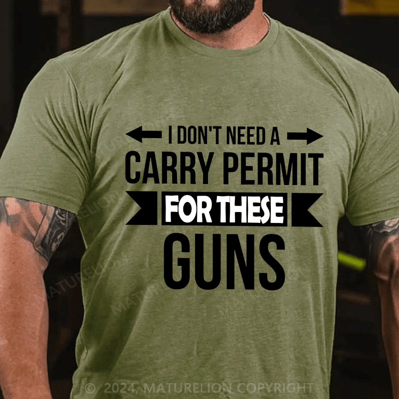 Maturelion Men's T-Shirt I Don't Need A Carry Permit Cotton T-Shirt
