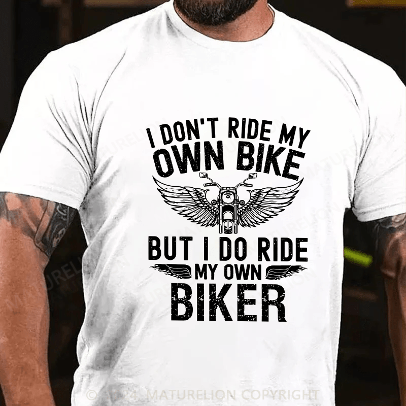 Maturelion Men's T-Shirt I Don'T Ride My Own Bike Cotton T-Shirt
