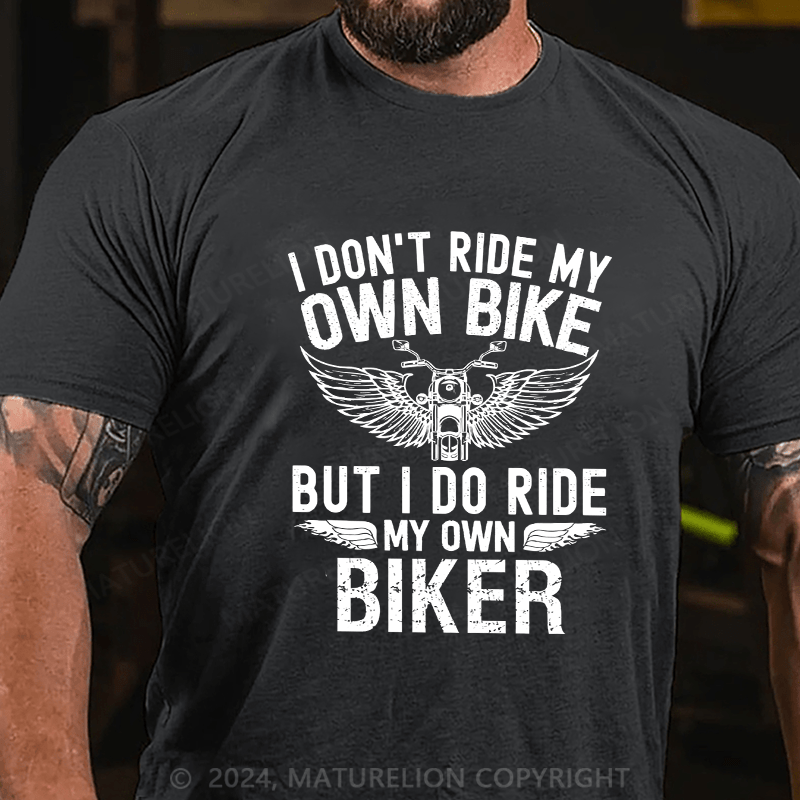 Maturelion Men's T-Shirt I Don'T Ride My Own Bike Cotton T-Shirt