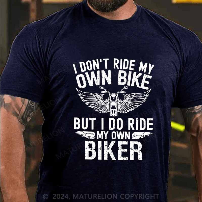Maturelion Men's T-Shirt I Don'T Ride My Own Bike Cotton T-Shirt