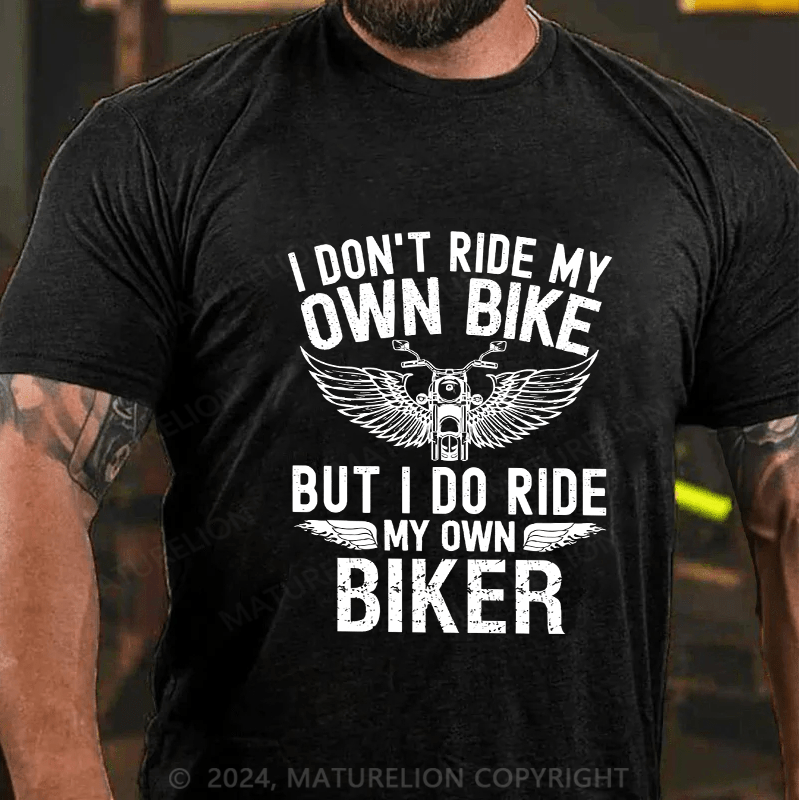 Maturelion Men's T-Shirt I Don'T Ride My Own Bike Cotton T-Shirt