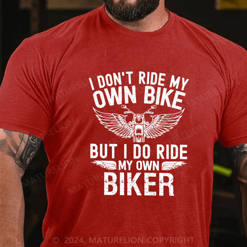 Maturelion Men's T-Shirt I Don'T Ride My Own Bike Cotton T-Shirt