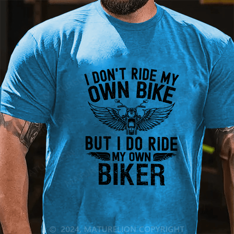 Maturelion Men's T-Shirt I Don'T Ride My Own Bike Cotton T-Shirt