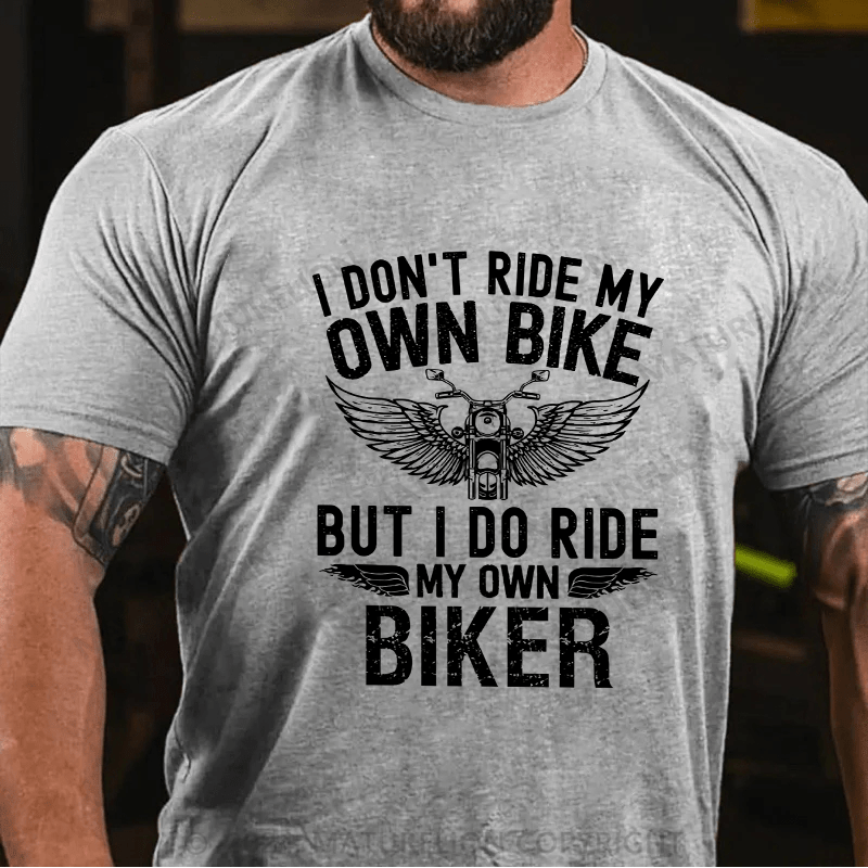 Maturelion Men's T-Shirt I Don'T Ride My Own Bike Cotton T-Shirt