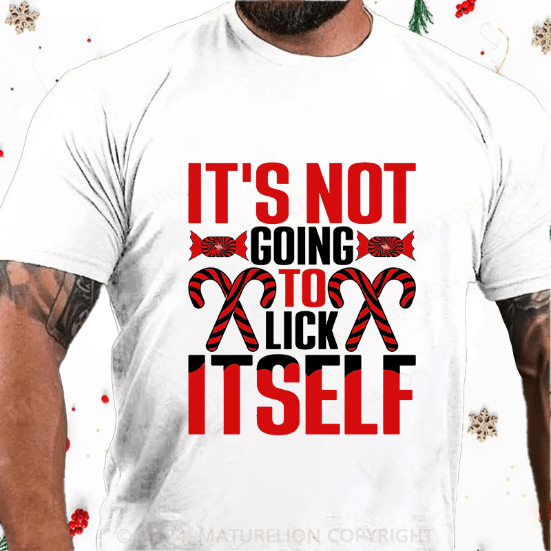 Maturelion Christmas T-Shirt It's Not Going To Lick Itself Cotton T-Shirt