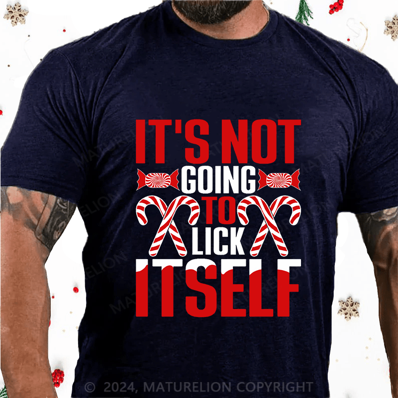 Maturelion Christmas T-Shirt It's Not Going To Lick Itself Cotton T-Shirt