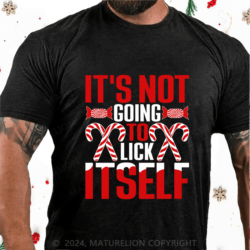 Maturelion Christmas T-Shirt It's Not Going To Lick Itself Cotton T-Shirt
