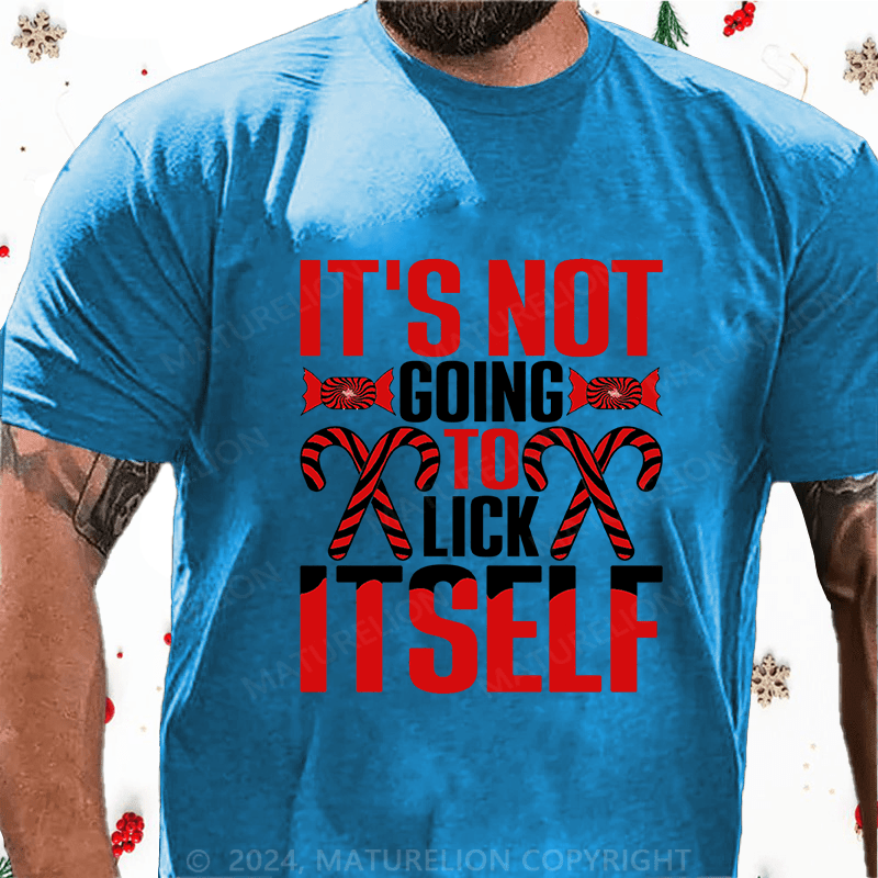 Maturelion Christmas T-Shirt It's Not Going To Lick Itself Cotton T-Shirt