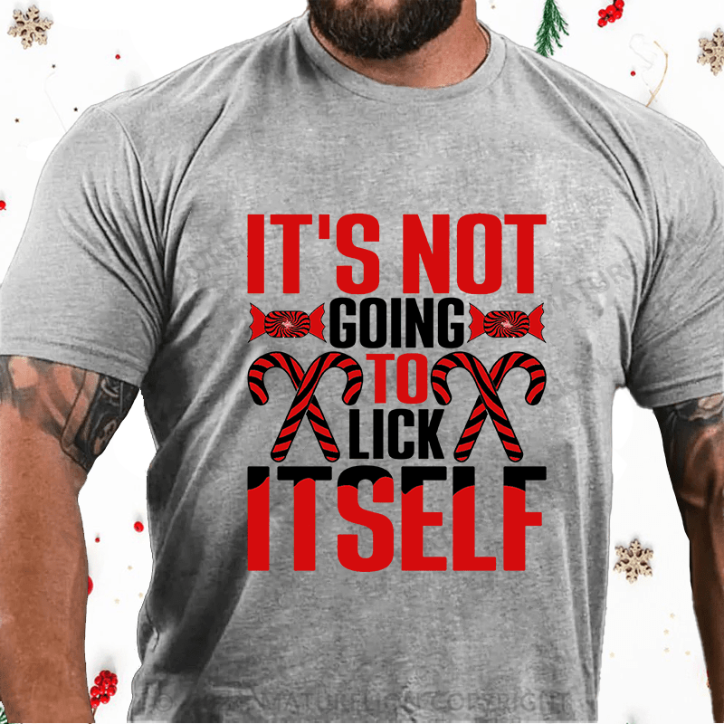 Maturelion Christmas T-Shirt It's Not Going To Lick Itself Cotton T-Shirt