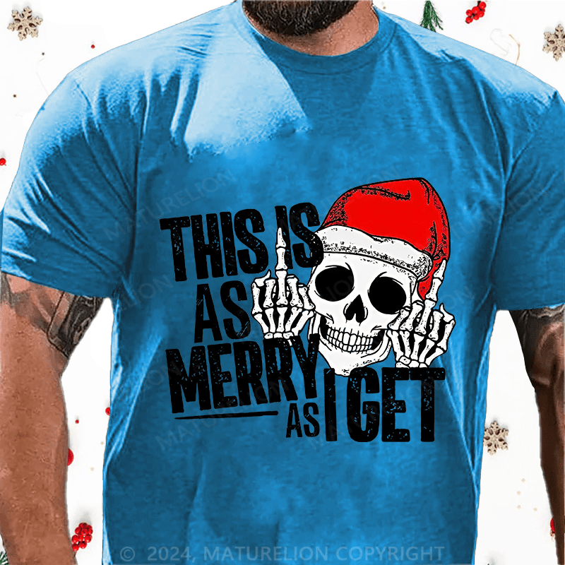 Maturelion Christmas T-Shirt This Is As Merry As Iget Skeleton Christmas Cotton T-Shirt