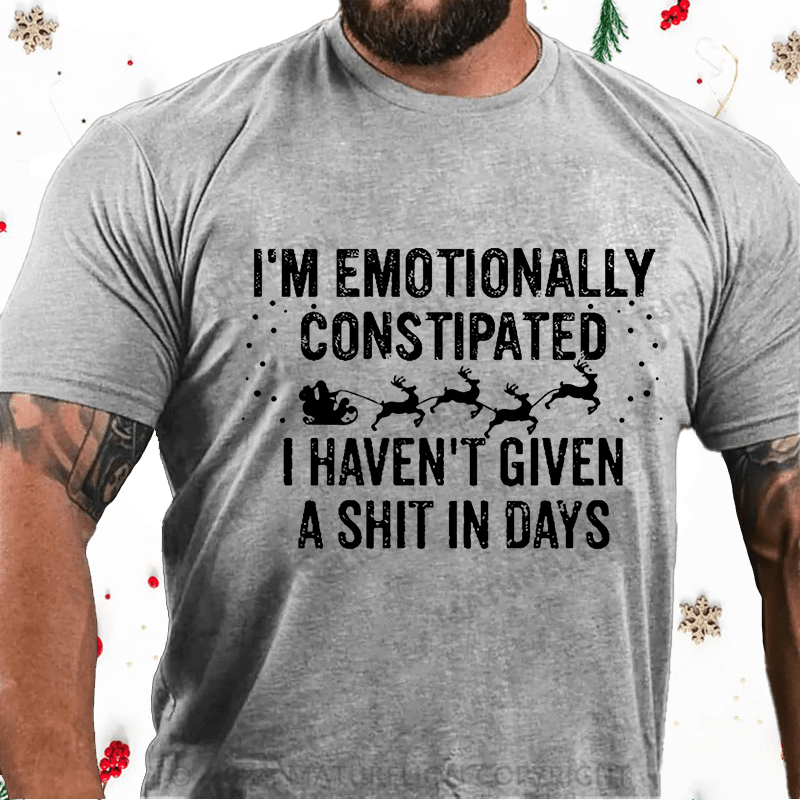 Maturelion Christmas T-Shirt I'm Emotionally Constipated I Haven't Given A Shit In Days Funny Sarcastic Men's Cotton T-shirt