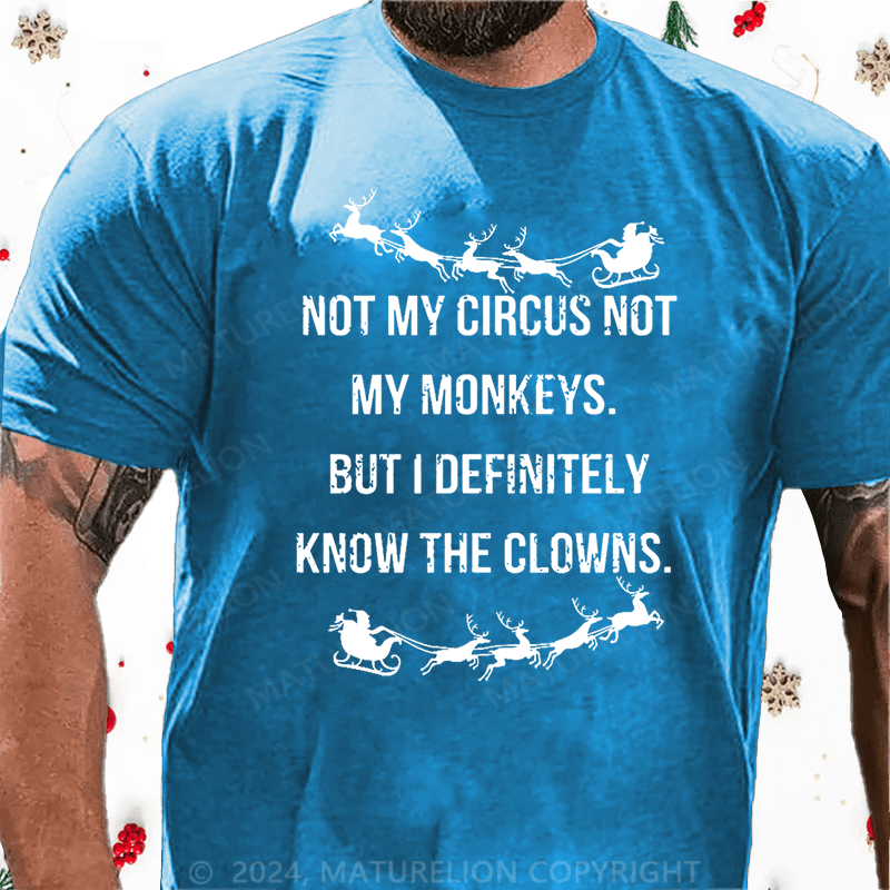 Maturelion Christmas T-Shirt Not My Circus Not My Monkeys But I Definitely Know The Clowns Cotton T-shirt