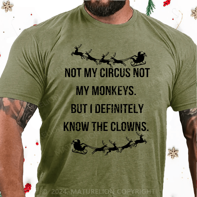 Maturelion Christmas T-Shirt Not My Circus Not My Monkeys But I Definitely Know The Clowns Cotton T-shirt