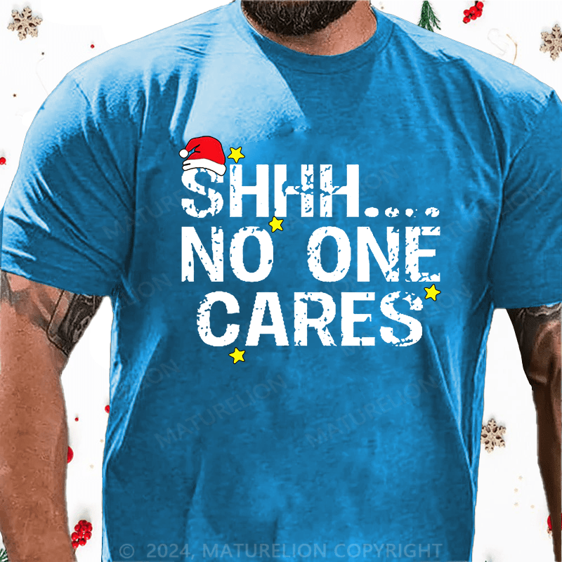 Maturelion Christmas T-Shirt Shhh No One Cares Cotton T-Shirt