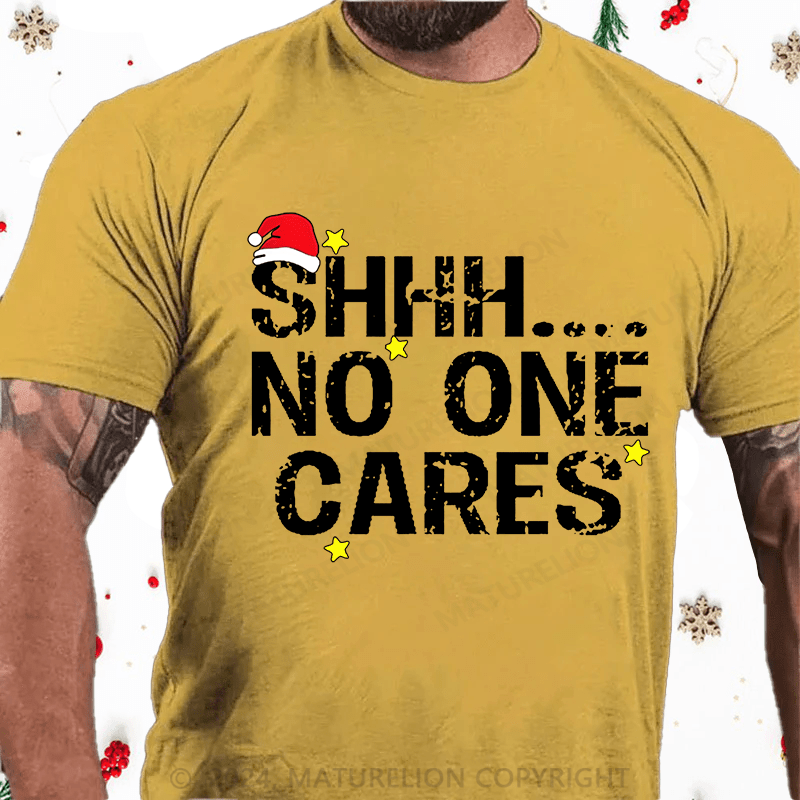 Maturelion Christmas T-Shirt Shhh No One Cares Cotton T-Shirt