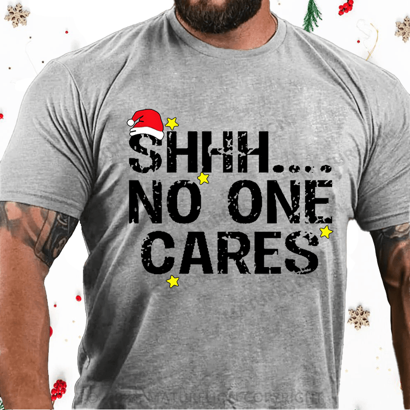 Maturelion Christmas T-Shirt Shhh No One Cares Cotton T-Shirt