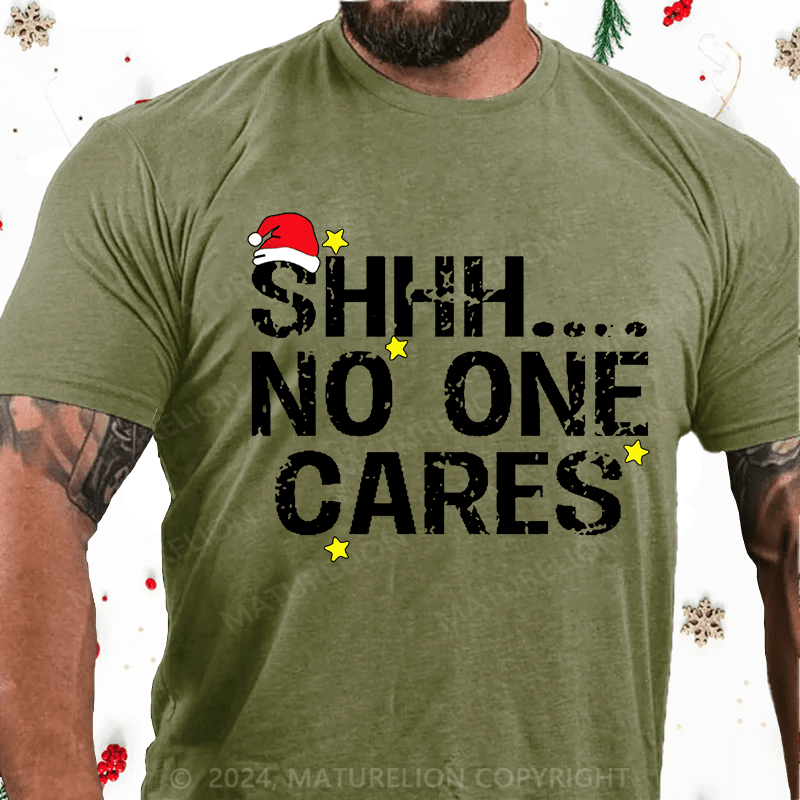 Maturelion Christmas T-Shirt Shhh No One Cares Cotton T-Shirt
