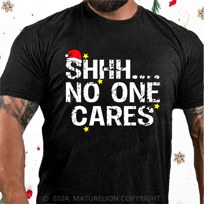Maturelion Christmas T-Shirt Shhh No One Cares Cotton T-Shirt