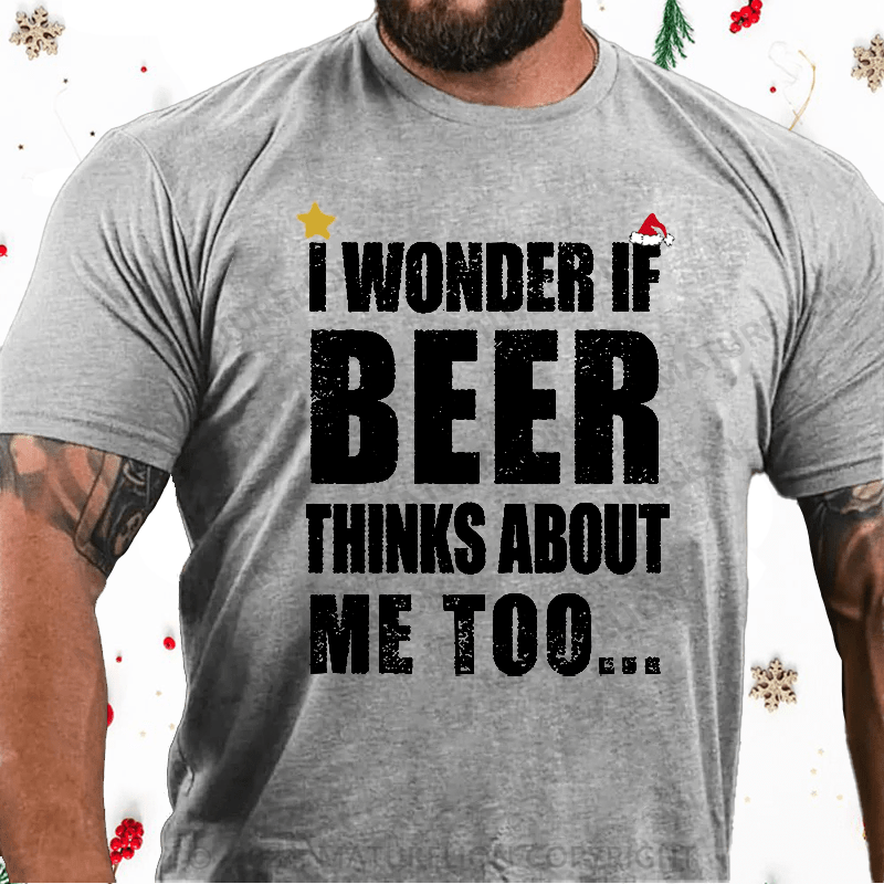 Maturelion Christmas T-Shirt I Wonder If Beer Thinks About Me Too Cotton T-shirt