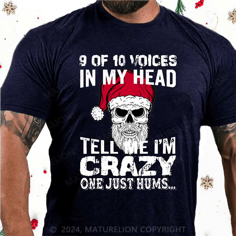 Maturelion Christmas T-Shirt 9 Of 10 Voices In My Head Tell Me Im Crazy One Just Hums Cotton T-shirt