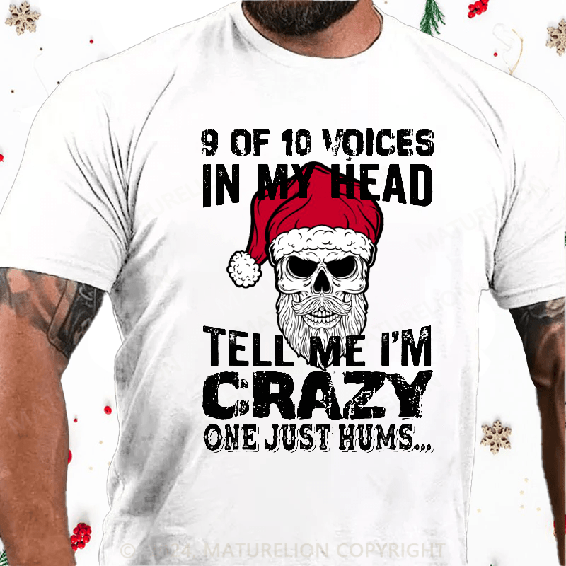 Maturelion Christmas T-Shirt 9 Of 10 Voices In My Head Tell Me Im Crazy One Just Hums Cotton T-shirt