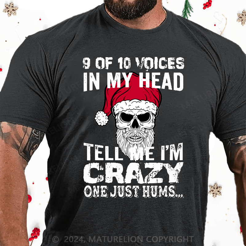 Maturelion Christmas T-Shirt 9 Of 10 Voices In My Head Tell Me Im Crazy One Just Hums Cotton T-shirt