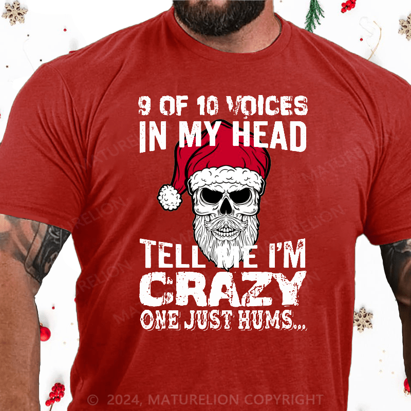 Maturelion Christmas T-Shirt 9 Of 10 Voices In My Head Tell Me Im Crazy One Just Hums Cotton T-shirt