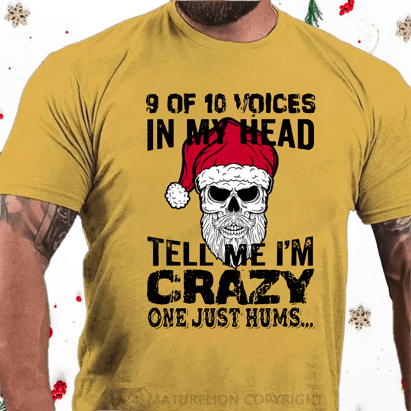 Maturelion Christmas T-Shirt 9 Of 10 Voices In My Head Tell Me Im Crazy One Just Hums Cotton T-shirt