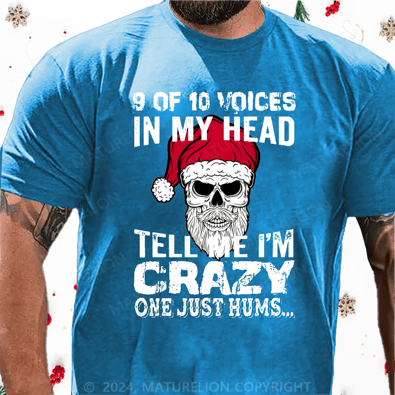 Maturelion Christmas T-Shirt 9 Of 10 Voices In My Head Tell Me Im Crazy One Just Hums Cotton T-shirt